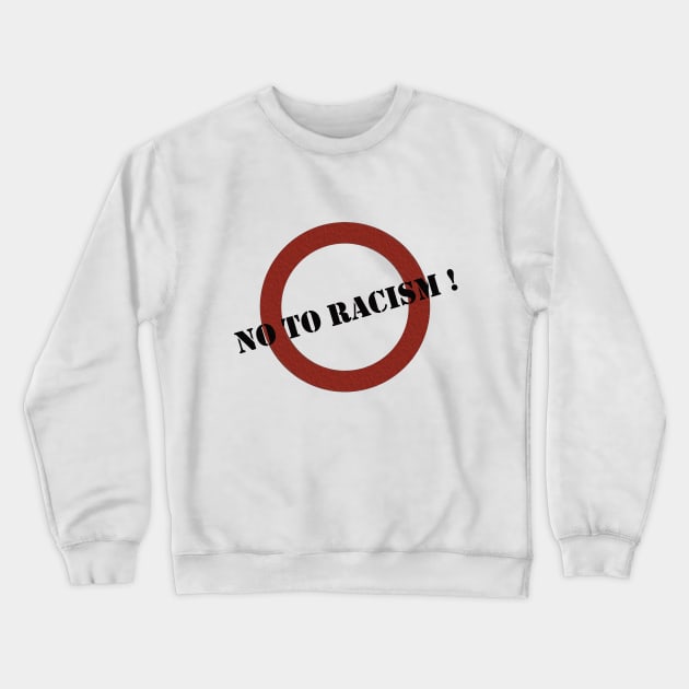 No to racism Crewneck Sweatshirt by Muhamed992